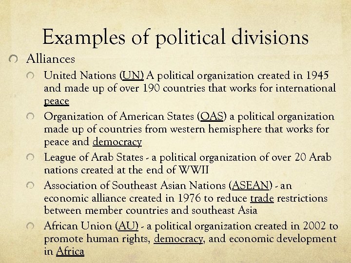 Examples of political divisions Alliances United Nations (UN) A political organization created in 1945