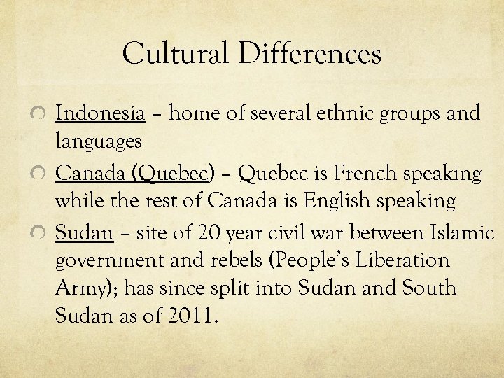 Cultural Differences Indonesia – home of several ethnic groups and languages Canada (Quebec) –