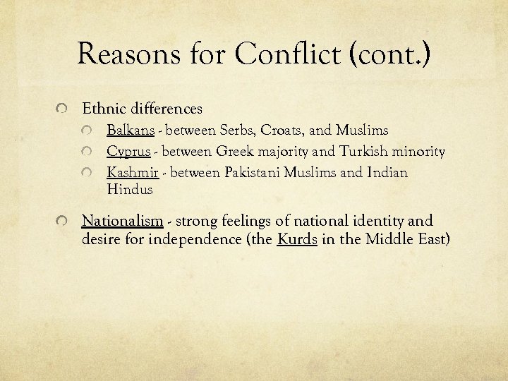 Reasons for Conflict (cont. ) Ethnic differences Balkans - between Serbs, Croats, and Muslims