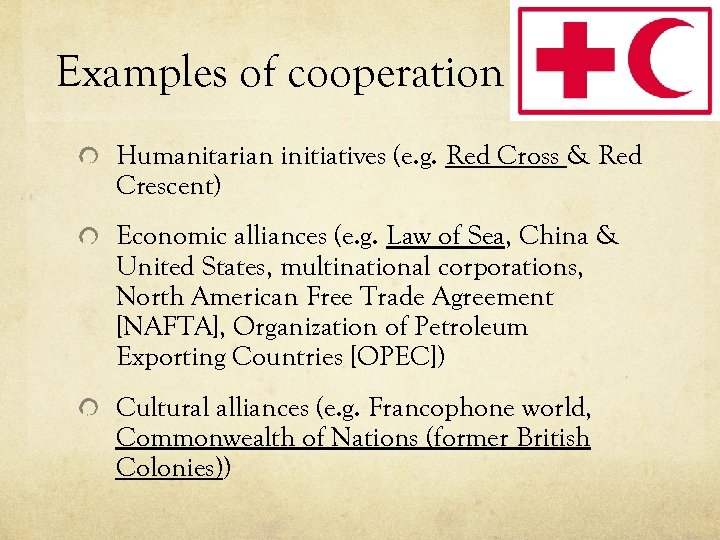 Examples of cooperation Humanitarian initiatives (e. g. Red Cross & Red Crescent) Economic alliances