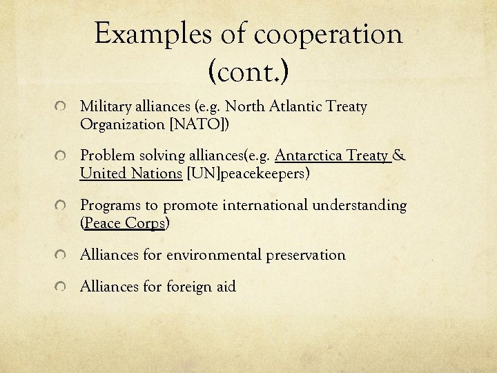 Examples of cooperation (cont. ) Military alliances (e. g. North Atlantic Treaty Organization [NATO])