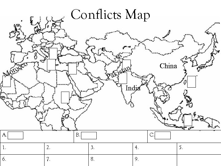 Conflicts Map Mo cco ro China n ista Pak India A. B. C. 1.