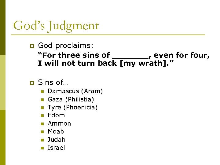 God’s Judgment p God proclaims: “For three sins of _______, even for four, I