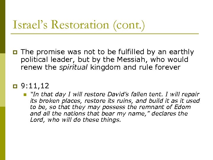 Israel’s Restoration (cont. ) p The promise was not to be fulfilled by an