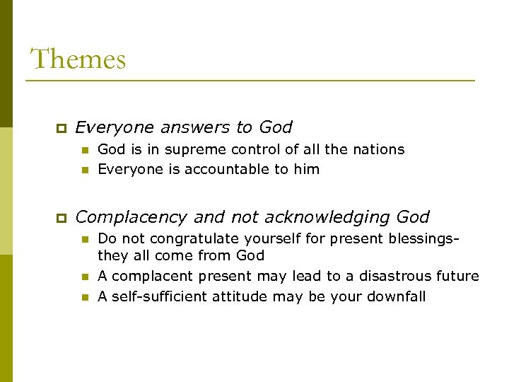 Themes p Everyone answers to God n n p God is in supreme control