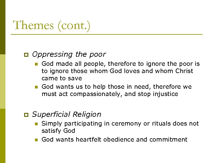 Themes (cont. ) p Oppressing the poor n n p God made all people,