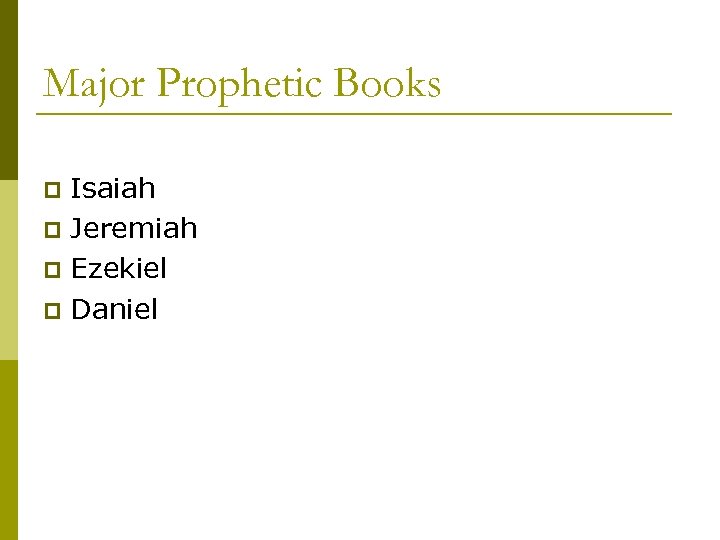 Major Prophetic Books Isaiah p Jeremiah p Ezekiel p Daniel p 