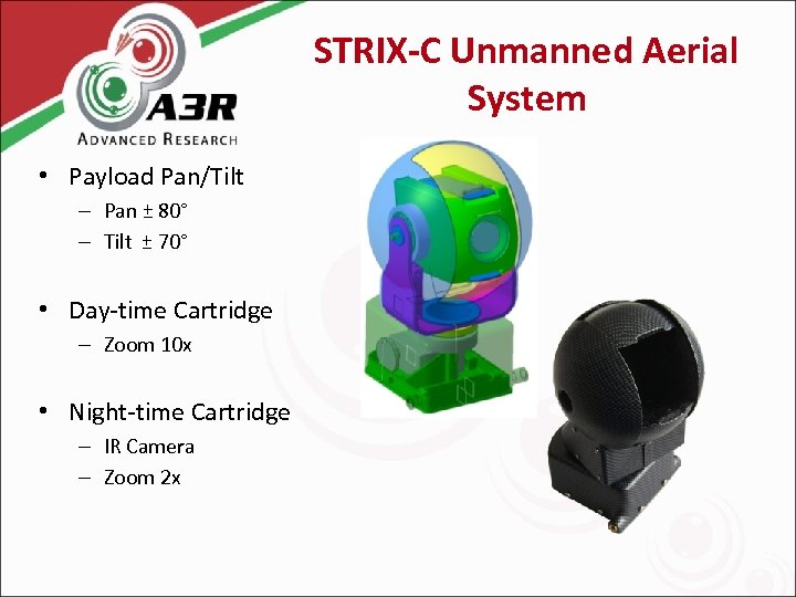 STRIX-C Unmanned Aerial System • Payload Pan/Tilt – Pan ± 80° – Tilt ±
