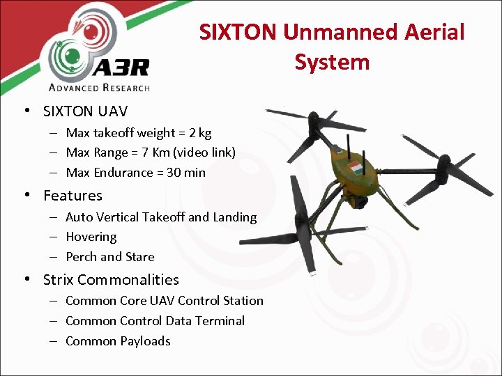 SIXTON Unmanned Aerial System • SIXTON UAV – Max takeoff weight = 2 kg