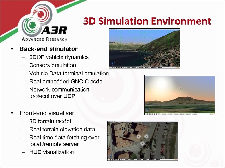 3 D Simulation Environment • Back-end simulator – – – 6 DOF vehicle dynamics