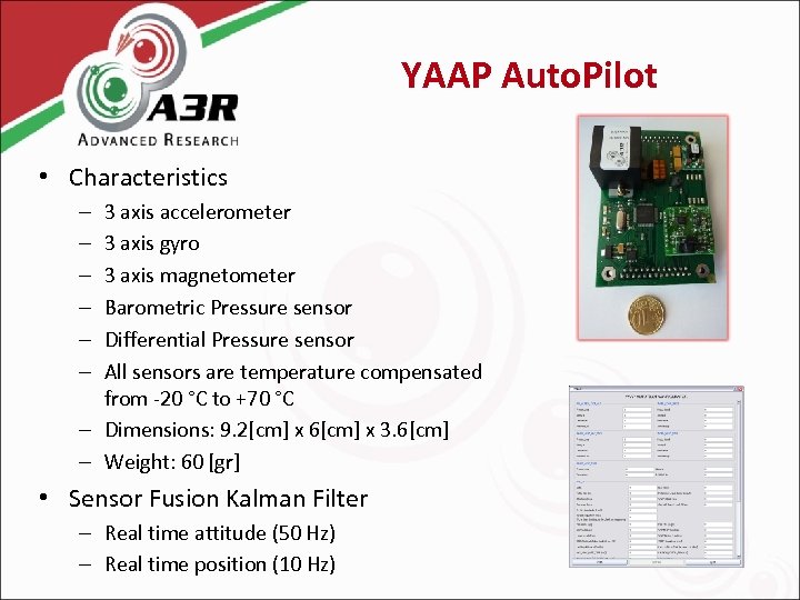 YAAP Auto. Pilot • Characteristics 3 axis accelerometer 3 axis gyro 3 axis magnetometer