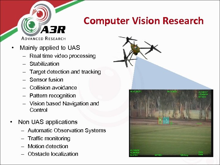 Computer Vision Research • Mainly applied to UAS – – – – Real time