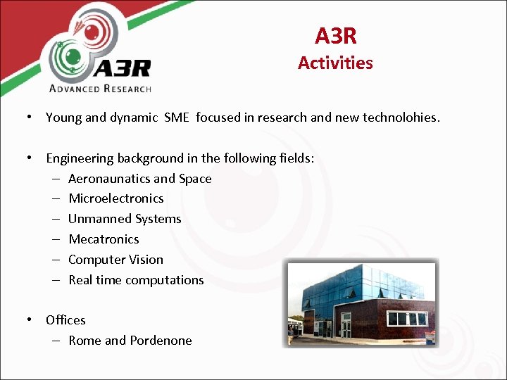A 3 R Activities • Young and dynamic SME focused in research and new