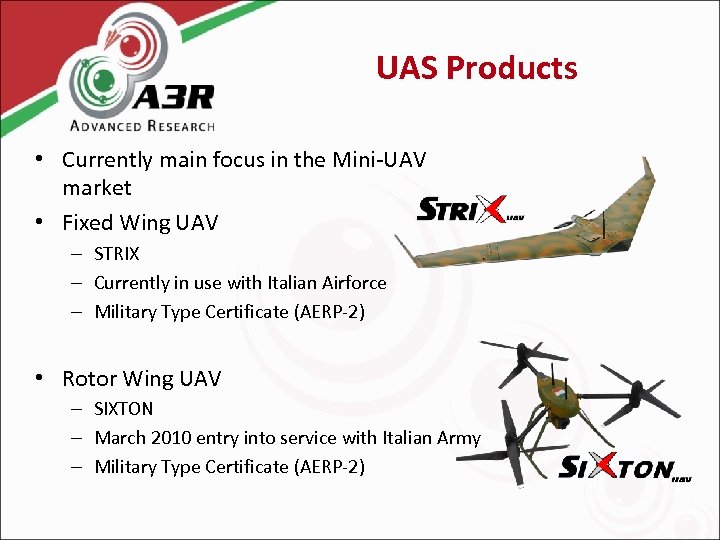 UAS Products • Currently main focus in the Mini-UAV market • Fixed Wing UAV