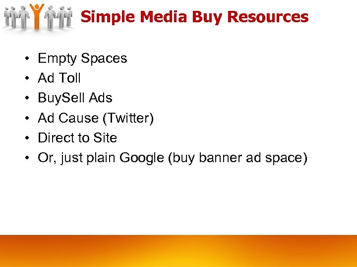 Simple Media Buy Resources • • • Empty Spaces Ad Toll Buy. Sell Ads