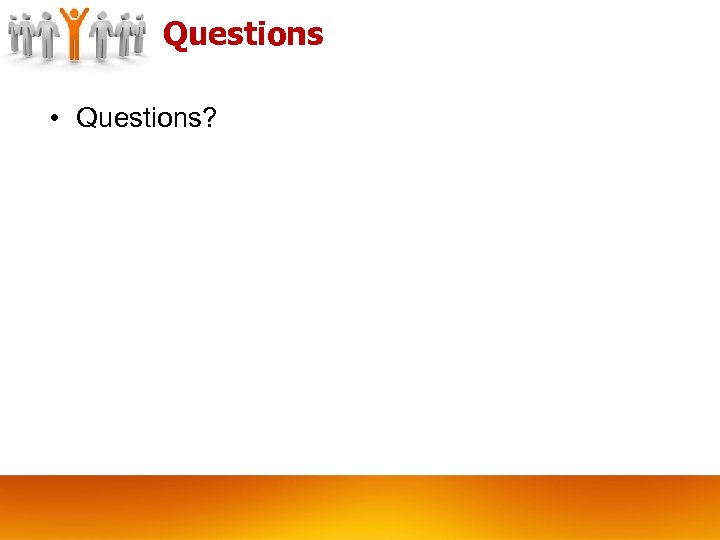 Questions • Questions? 