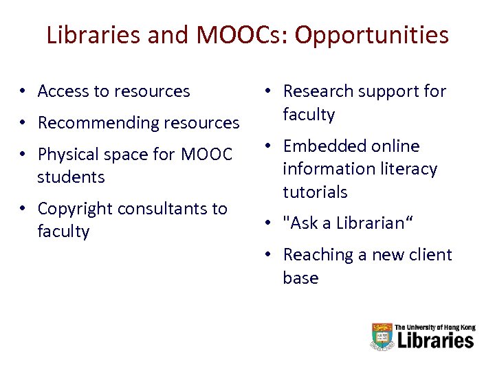Libraries and MOOCs: Opportunities • Access to resources • Recommending resources • Physical space