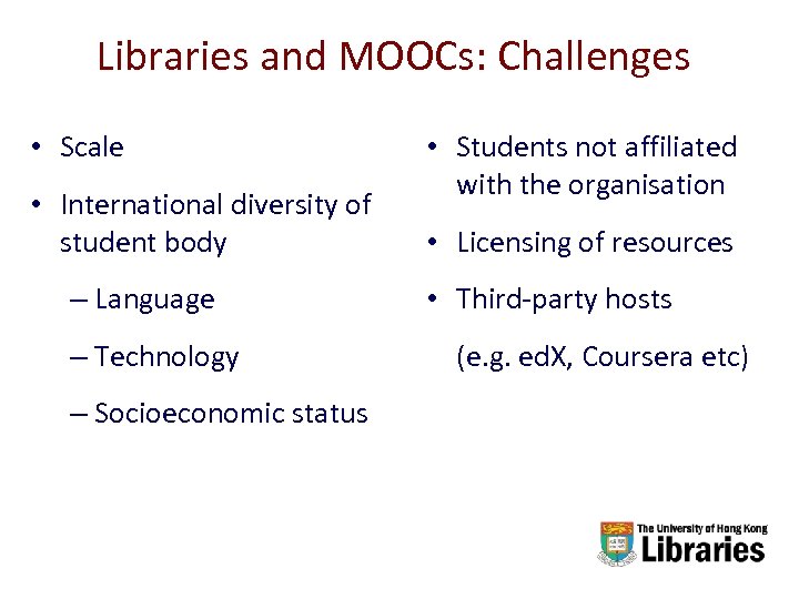 Libraries and MOOCs: Challenges • Scale • International diversity of student body – Language