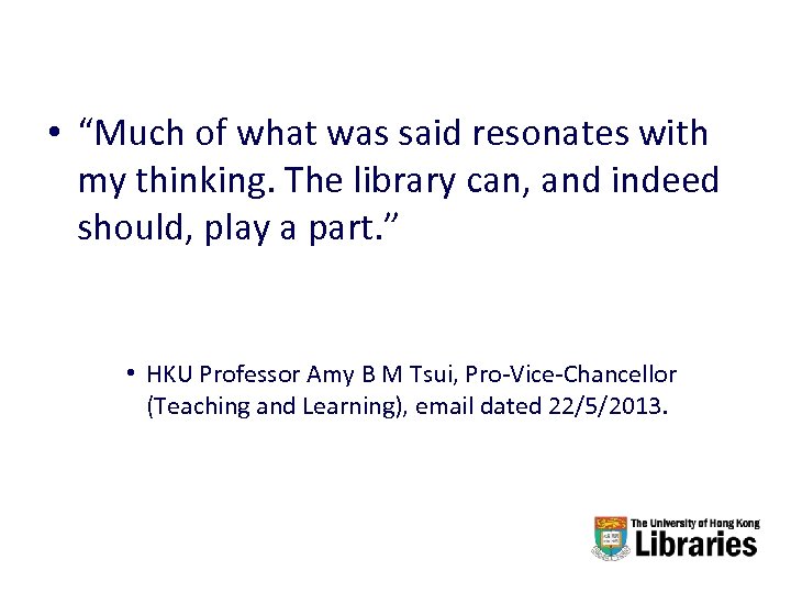  • “Much of what was said resonates with my thinking. The library can,