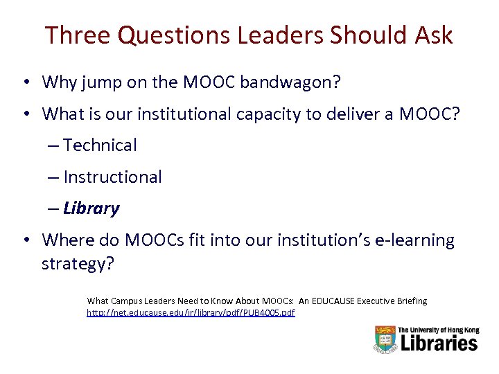 Three Questions Leaders Should Ask • Why jump on the MOOC bandwagon? • What