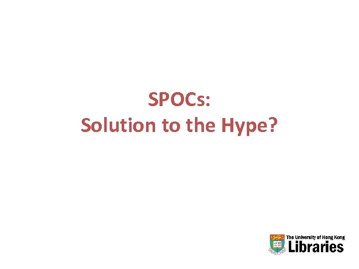 SPOCs: Solution to the Hype? 