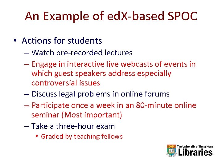 An Example of ed. X-based SPOC • Actions for students – Watch pre-recorded lectures