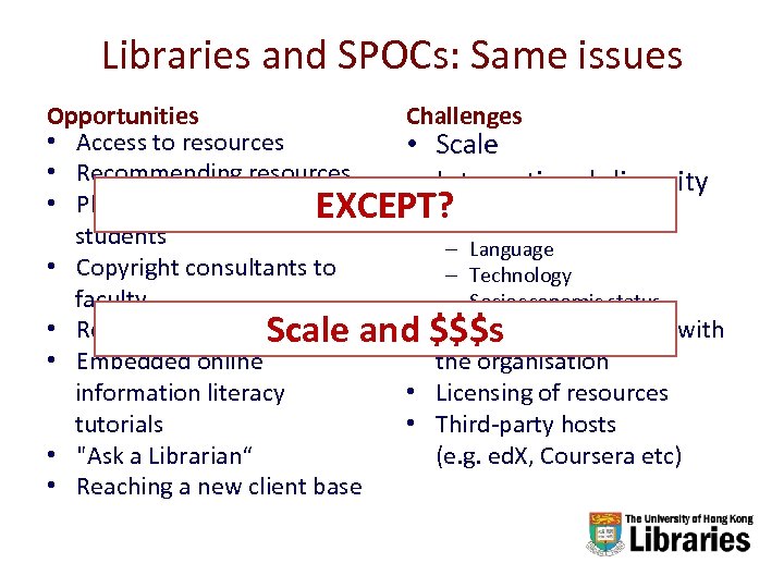 Libraries and SPOCs: Same issues Opportunities Challenges • Access to resources • Scale •