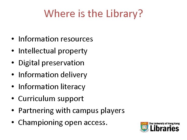 Where is the Library? • • Information resources Intellectual property Digital preservation Information delivery