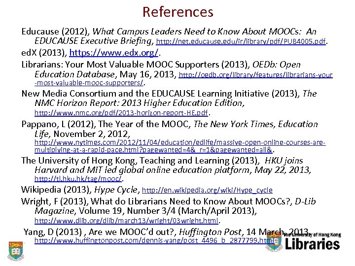 References Educause (2012), What Campus Leaders Need to Know About MOOCs: An EDUCAUSE Executive