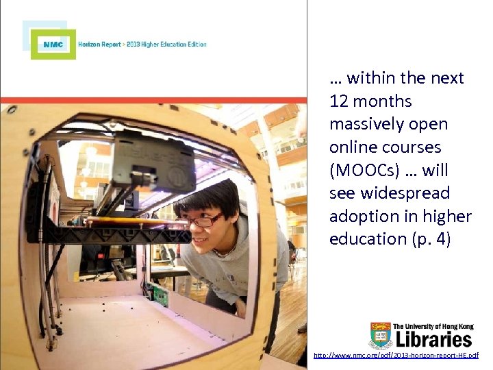 … within the next 12 months massively open online courses (MOOCs) … will see