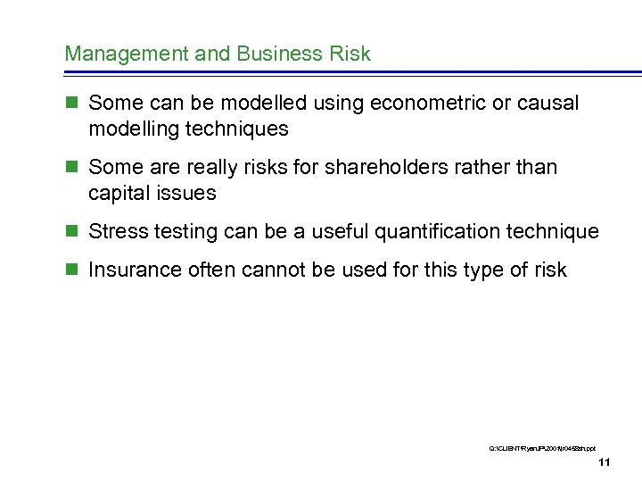 Management and Business Risk n Some can be modelled using econometric or causal modelling