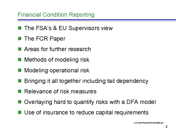 Financial Condition Reporting n The FSA’s & EU Supervisors view n The FCR Paper