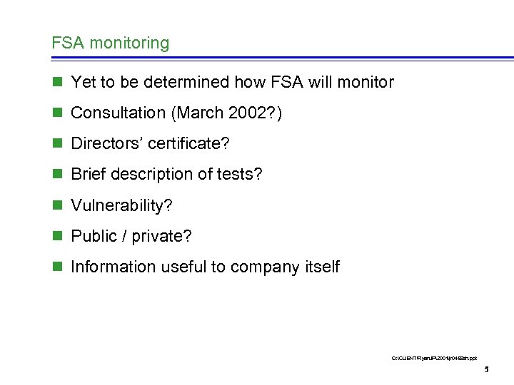 FSA monitoring n Yet to be determined how FSA will monitor n Consultation (March