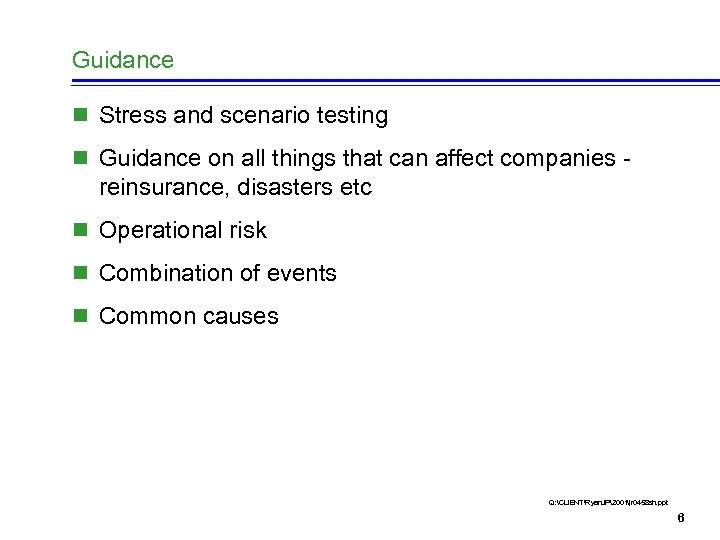 Guidance n Stress and scenario testing n Guidance on all things that can affect