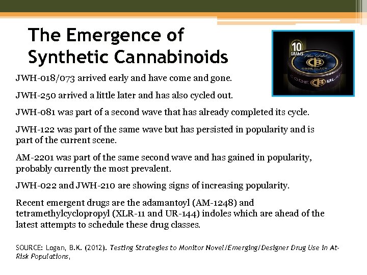 The Emergence of Synthetic Cannabinoids JWH-018/073 arrived early and have come and gone. JWH-250
