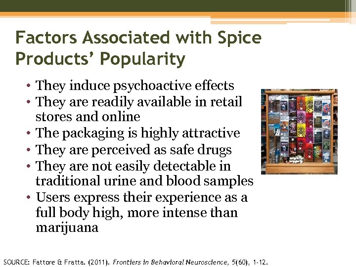 Factors Associated with Spice Products’ Popularity • They induce psychoactive effects • They are