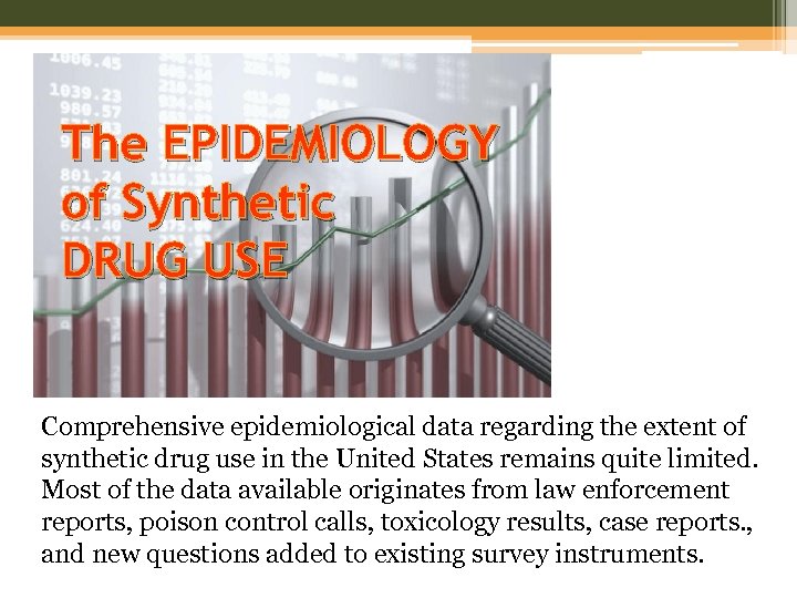 The EPIDEMIOLOGY of Synthetic DRUG USE Comprehensive epidemiological data regarding the extent of synthetic