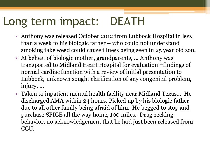 Long term impact: DEATH • Anthony was released October 2012 from Lubbock Hospital in