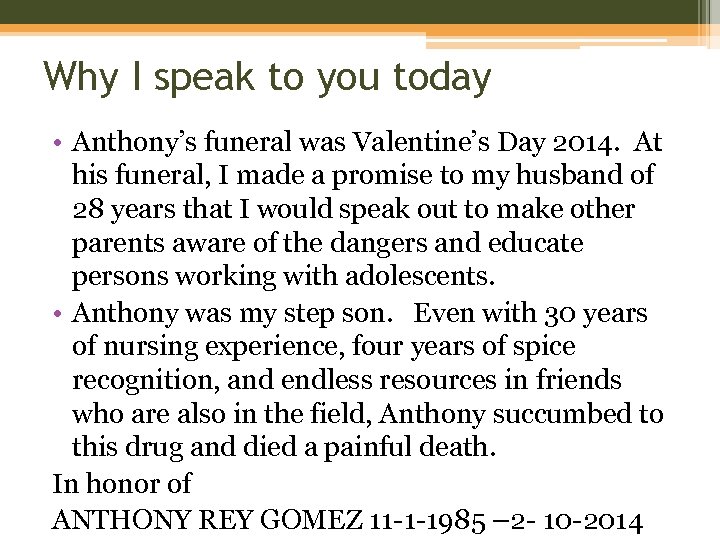 Why I speak to you today • Anthony’s funeral was Valentine’s Day 2014. At