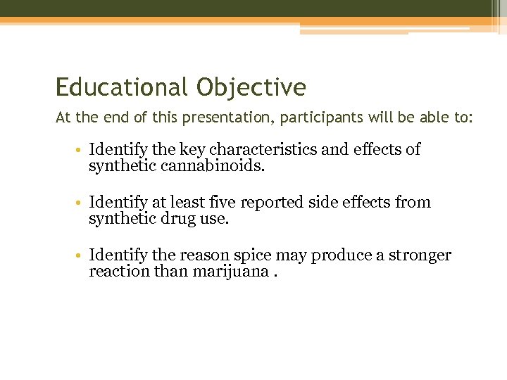 Educational Objective At the end of this presentation, participants will be able to: •