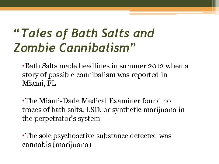 “Tales of Bath Salts and Zombie Cannibalism” • Bath Salts made headlines in summer