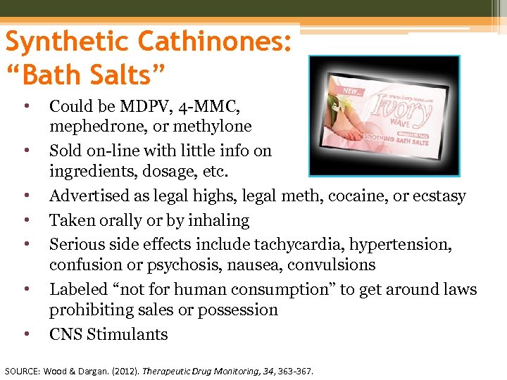 Synthetic Cathinones: “Bath Salts” • • Could be MDPV, 4 -MMC, mephedrone, or methylone