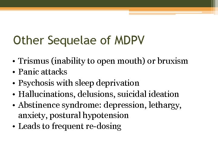 Other Sequelae of MDPV • • • Trismus (inability to open mouth) or bruxism