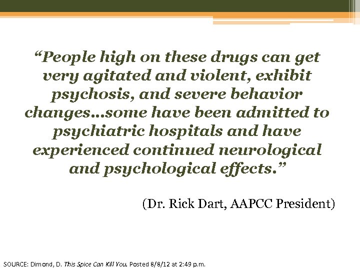 “People high on these drugs can get very agitated and violent, exhibit psychosis, and