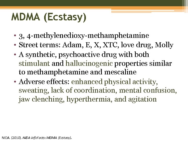 MDMA (Ecstasy) • 3, 4 -methylenedioxy-methamphetamine • Street terms: Adam, E, X, XTC, love