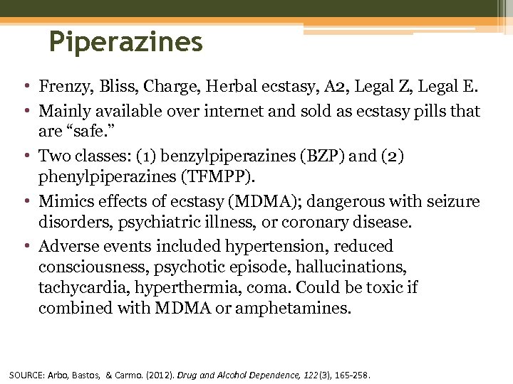 Piperazines • Frenzy, Bliss, Charge, Herbal ecstasy, A 2, Legal Z, Legal E. •