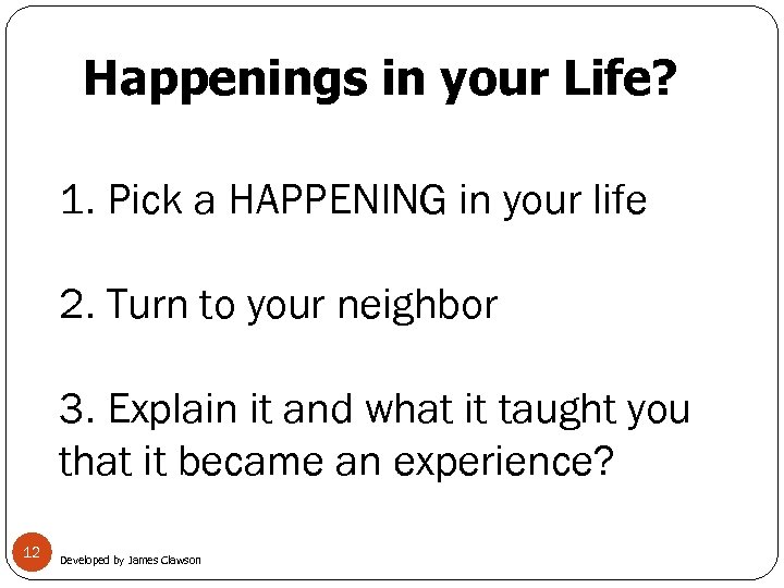 Happenings in your Life? 1. Pick a HAPPENING in your life 2. Turn to