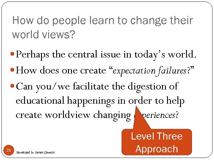 How do people learn to change their world views? Perhaps the central issue in
