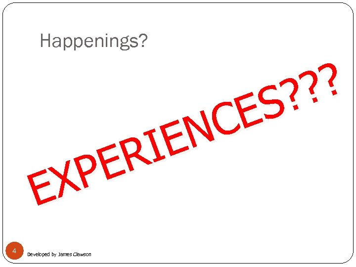 Happenings? ? ? ? S E C N IE R E P X E