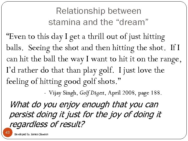 Relationship between stamina and the “dream” “Even to this day I get a thrill